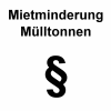 Mietminderung M&uuml;lltonnen und M&uuml;ll