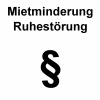 Mietminderung Ruhest&ouml;rung