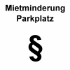 Mietminderung Parkplatz und Kfz-Stellplatz